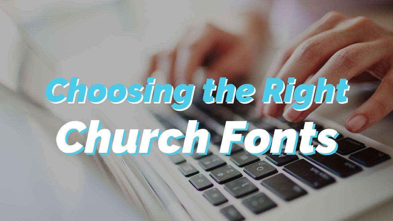 How To Choose The Best Font For Your Church