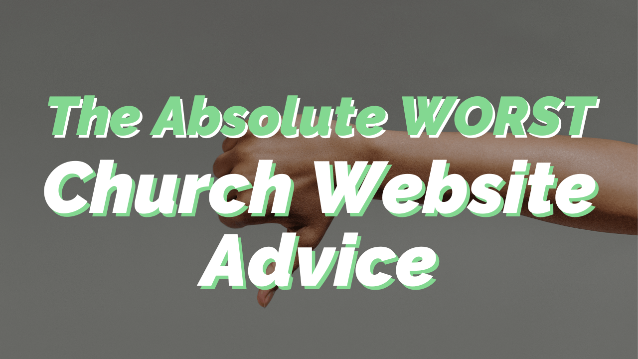 The Absolute Worst Church Website Advice We've Ever Heard