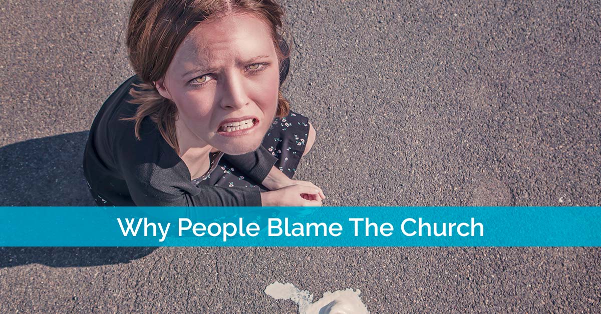 Why People Blame The Church