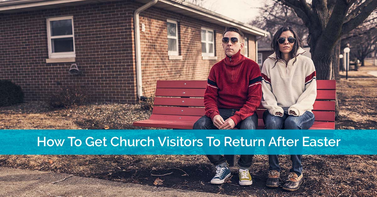 How To Get Church Visitors To Return After Easter