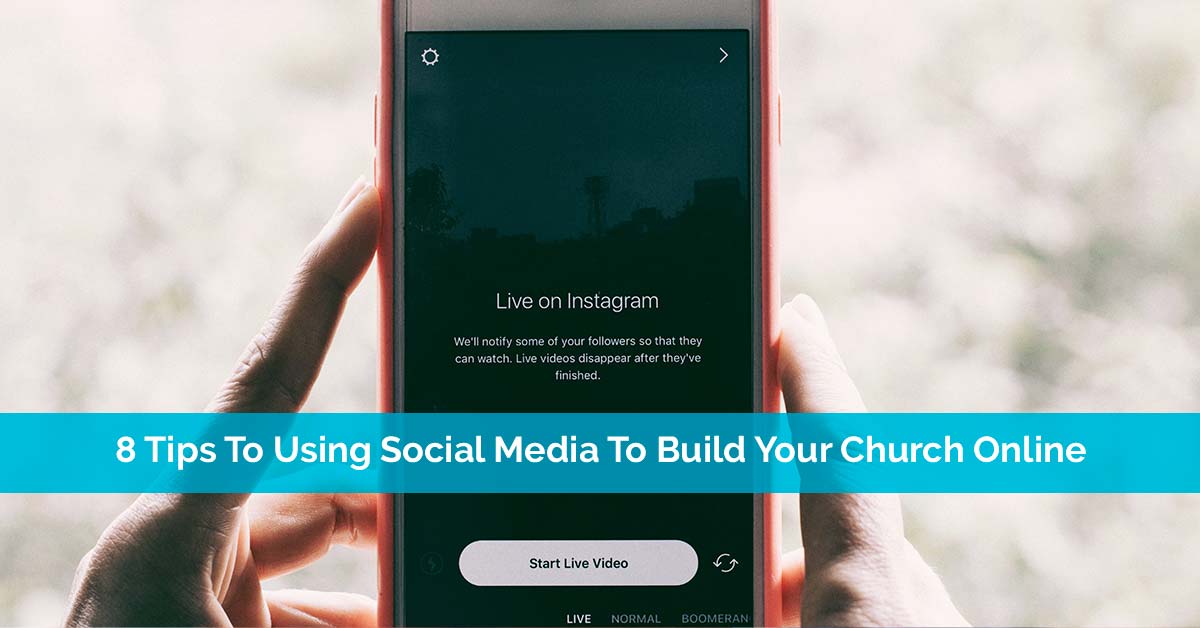 8 Tips To Using Social Media To Build Your Church Online
