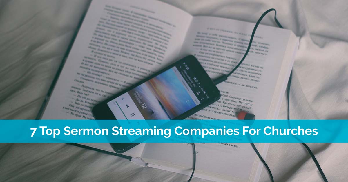 7 Top Sermon Streaming Companies For Churches