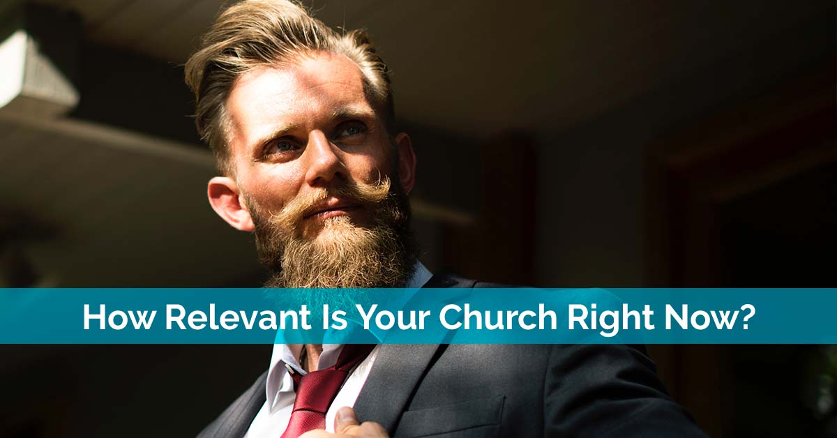 How Relevant Is Your Church Right Now?
