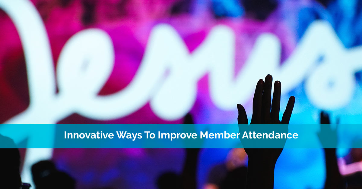 Innovative Ways To Improve Member Attendance