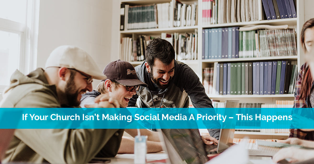 If Your Church Isn't Making Social Media A Priority - This Happens