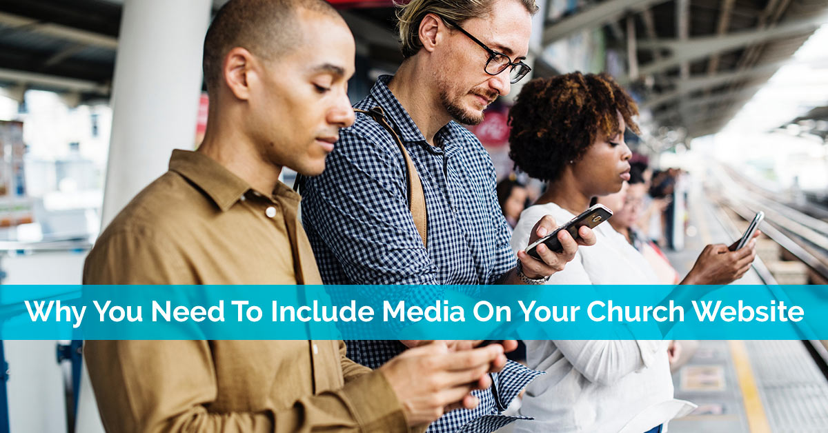 Why You Need To Include Media On Your Church Website