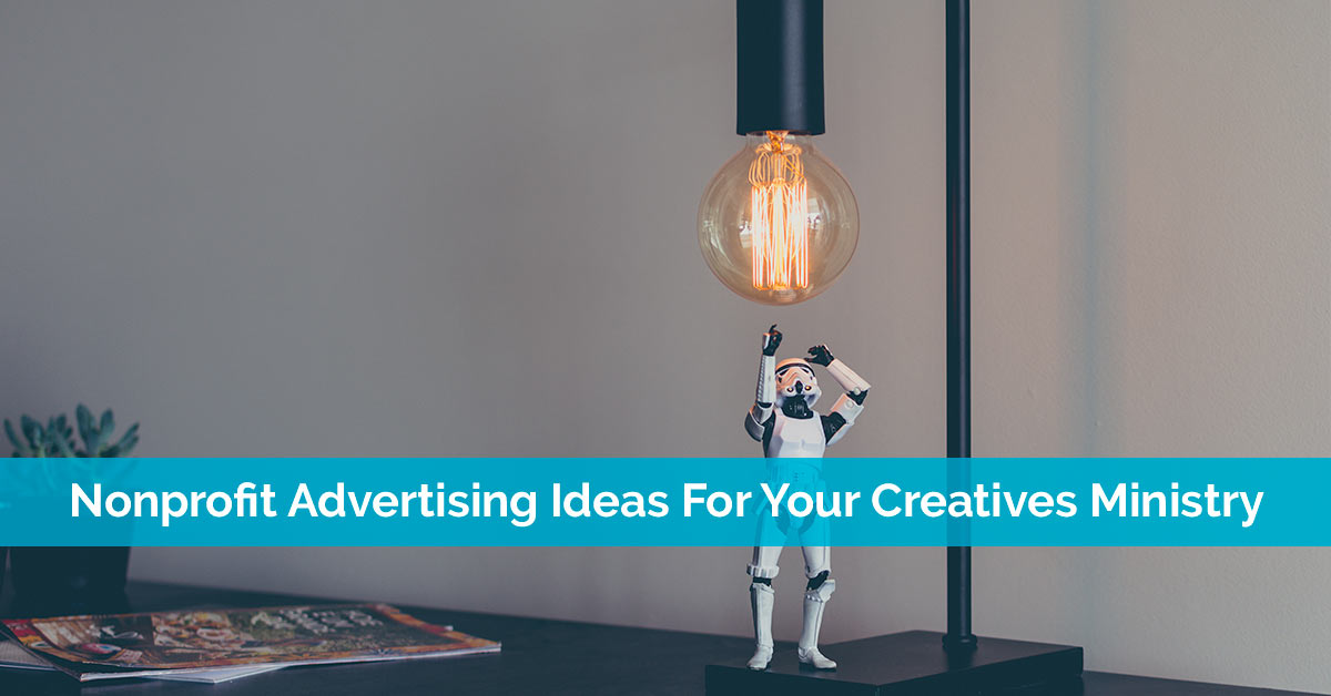 Nonprofit Advertising Ideas For Your Creatives Ministry