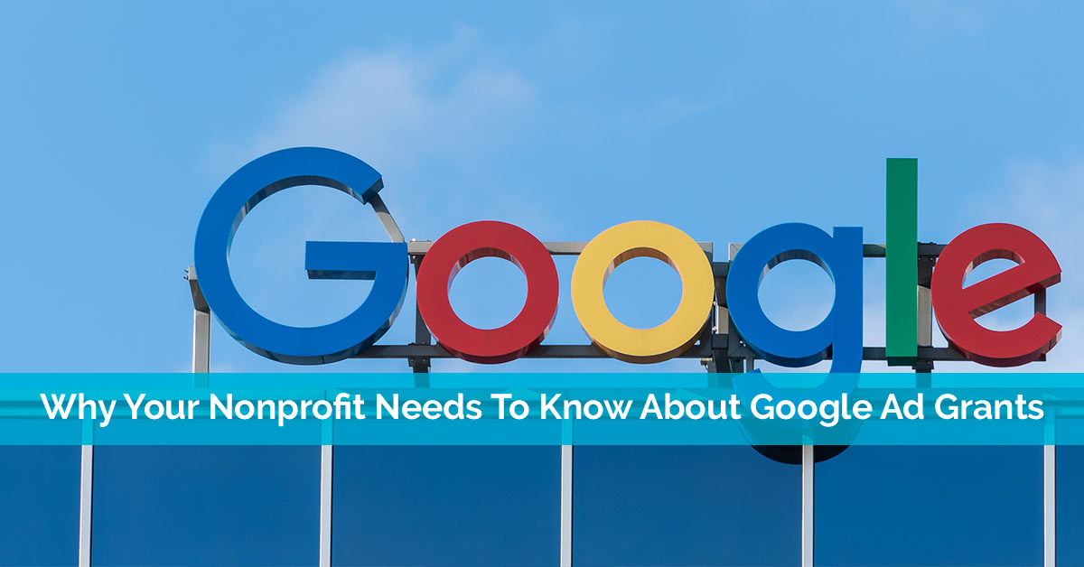 Why Your Nonprofit Needs To Know About The Google Ad Grant