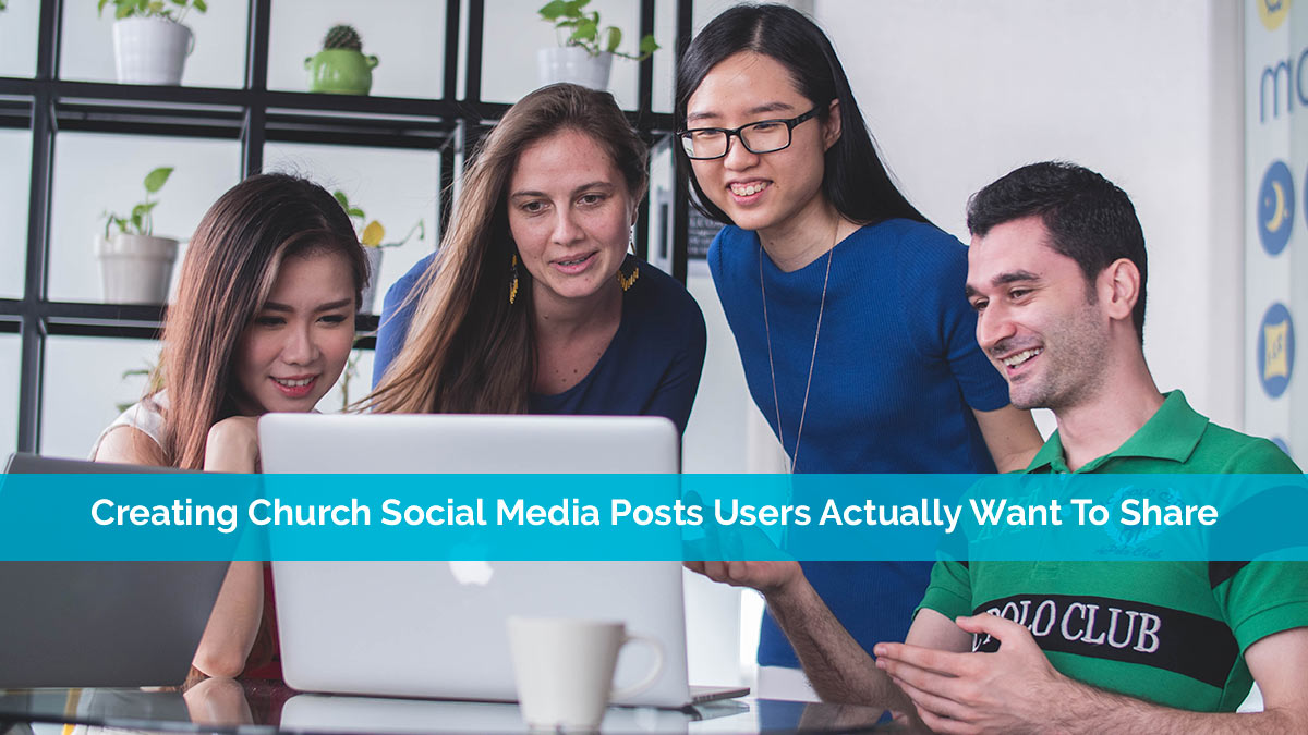 Creating Valuable Church Social Media Posts Users Actually Want To Share