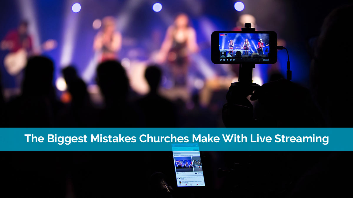 The Biggest Mistakes Churches Make With Live Streaming