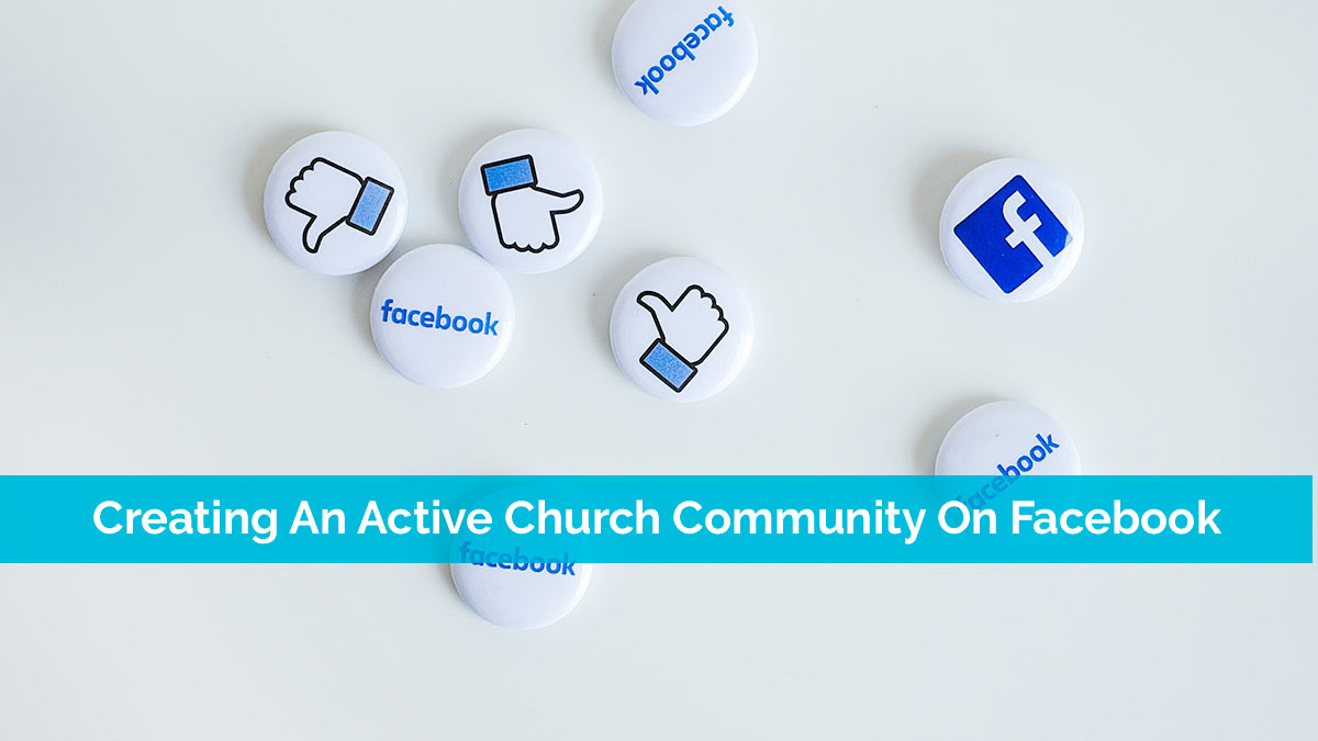 Creating An Active Church Community On Facebook