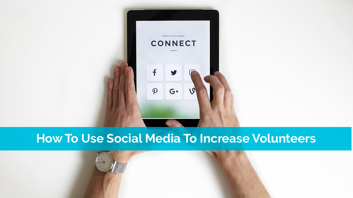 How To Use Social Media To Increase Volunteers