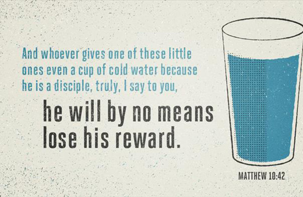 Matthew 10:42 is a thought provoking offering scripture.