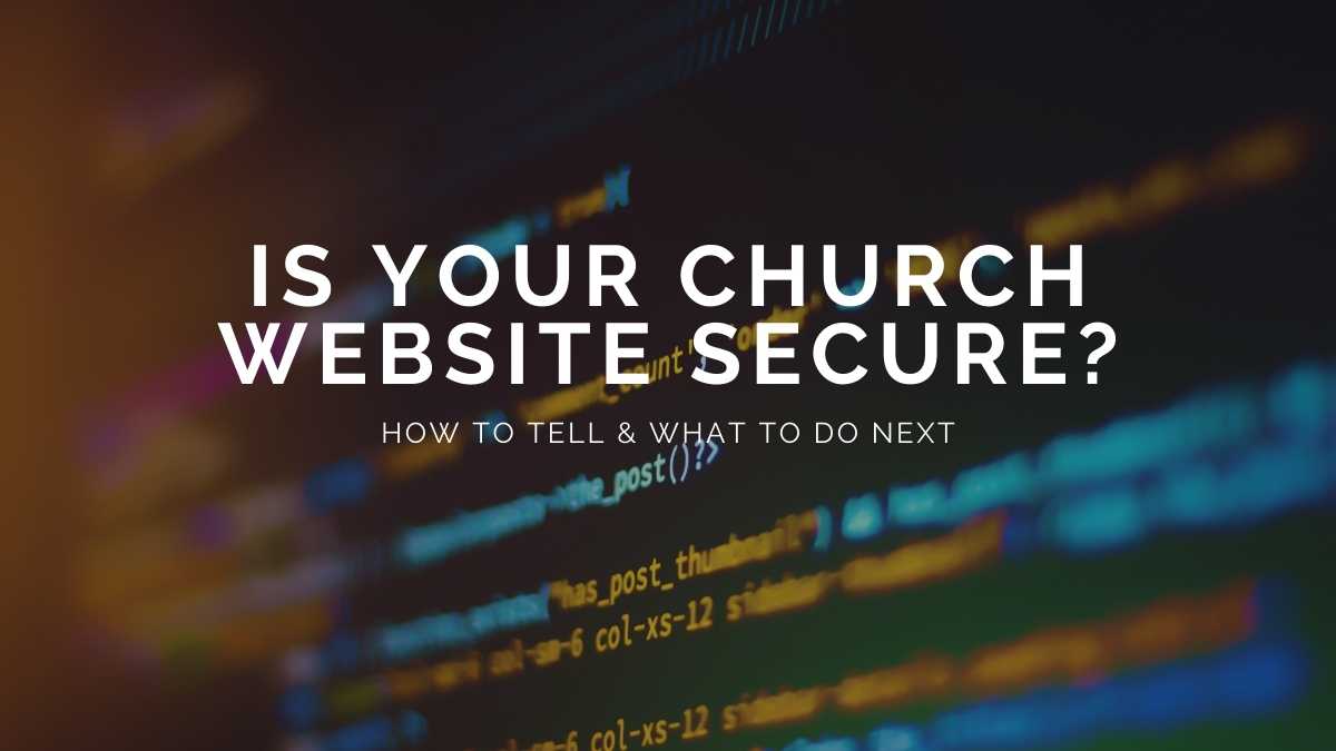 Is Your Church Website Secure? How to Tell & What to Do Next