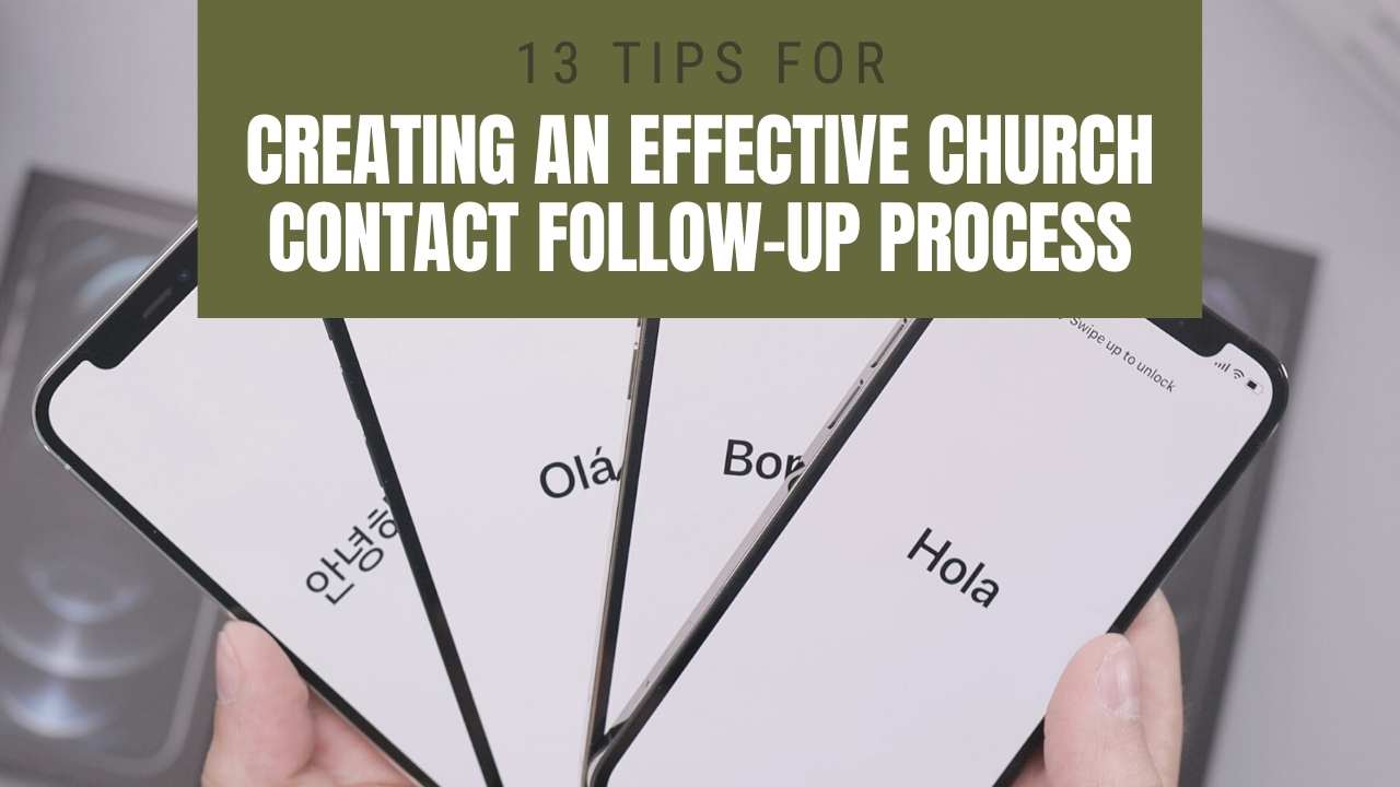 13 Tips For Creating An Effective Church Contact Follow-Up Process