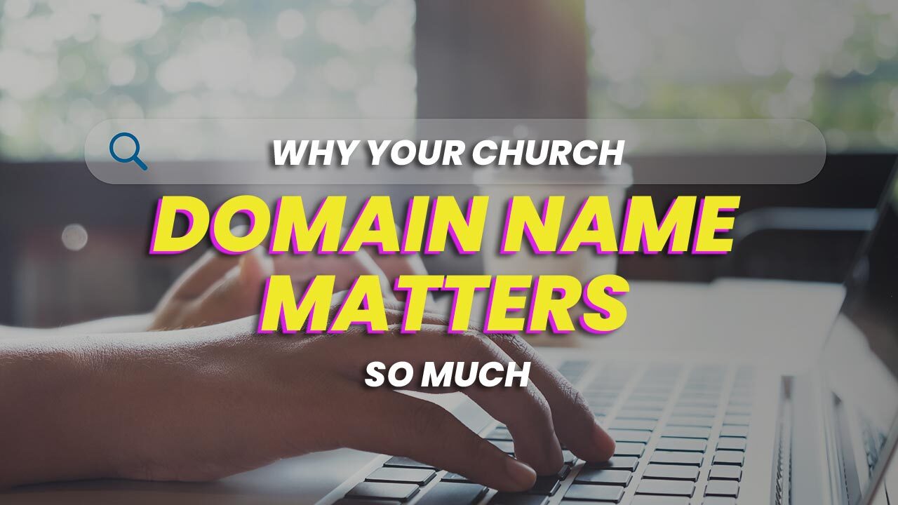 Why Your Church Domain Name Matters So Much