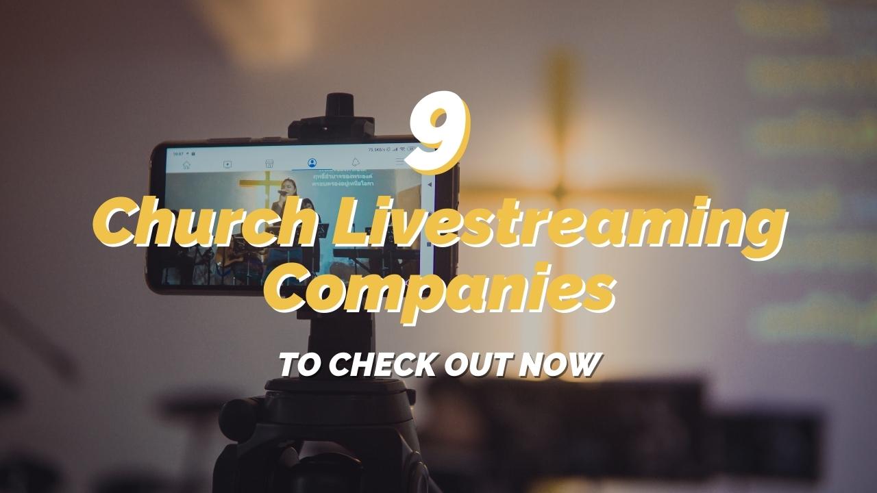 9 Church Live Streaming Companies to Check Out Now