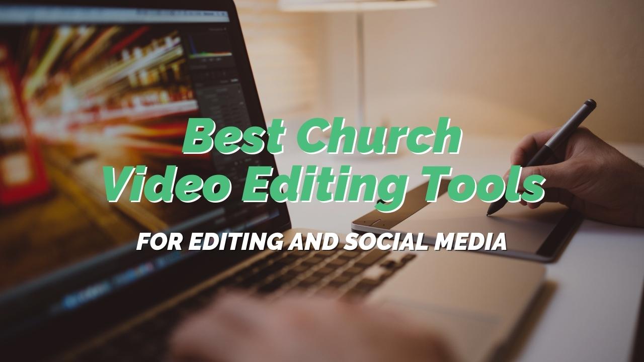 Best Church Video Tools for Editing and Social Media