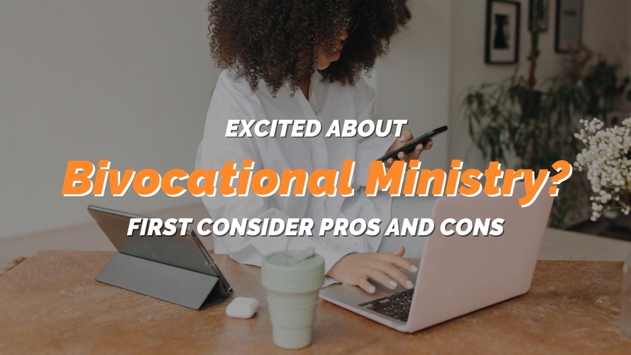 Excited About Bivocational Ministry? First Consider Pros and Cons