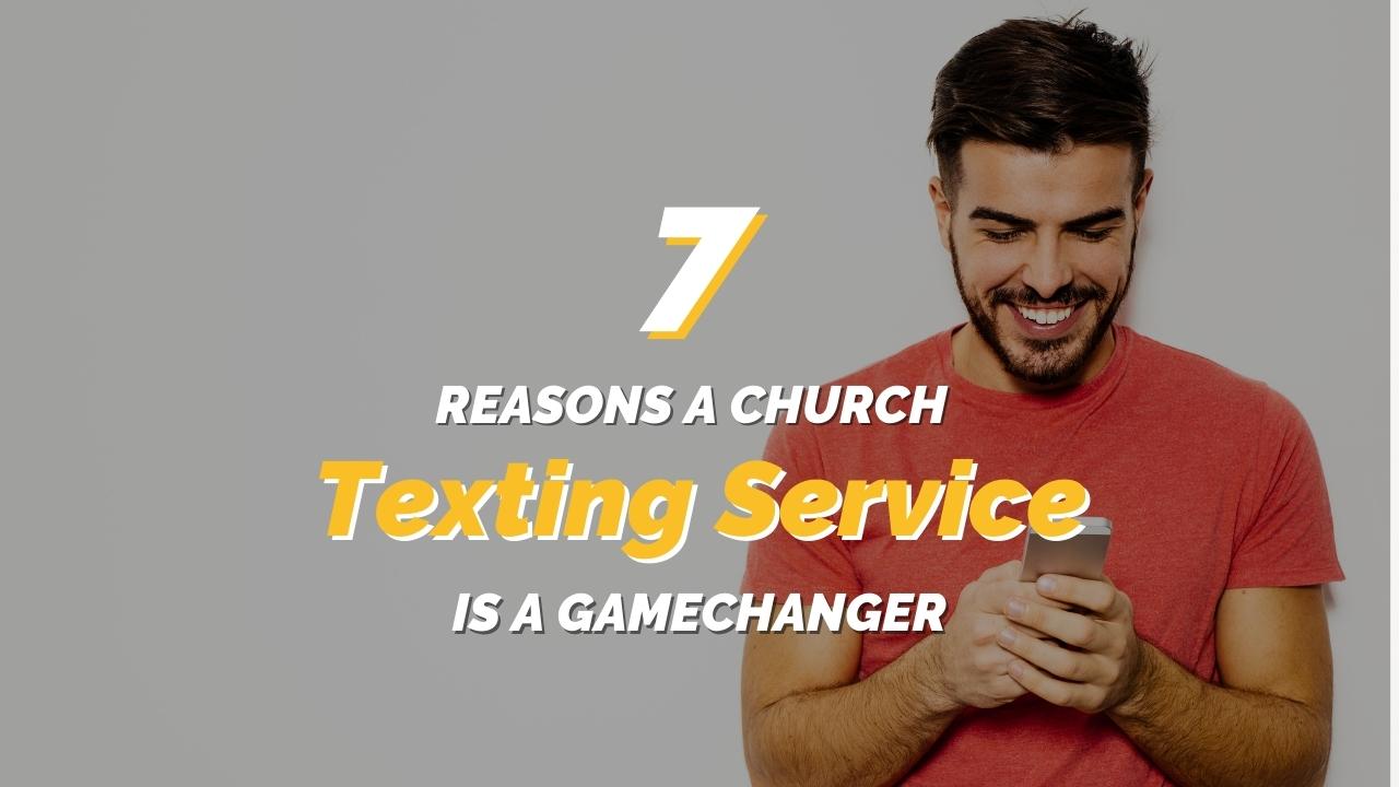 7 Reasons a Church Texting Service is a Game Changer