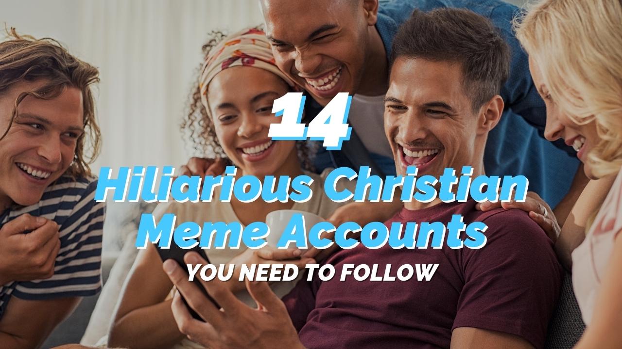Christian Meme Accounts: Uncovering the 14 Best Sources of Holy Humor on Social Media