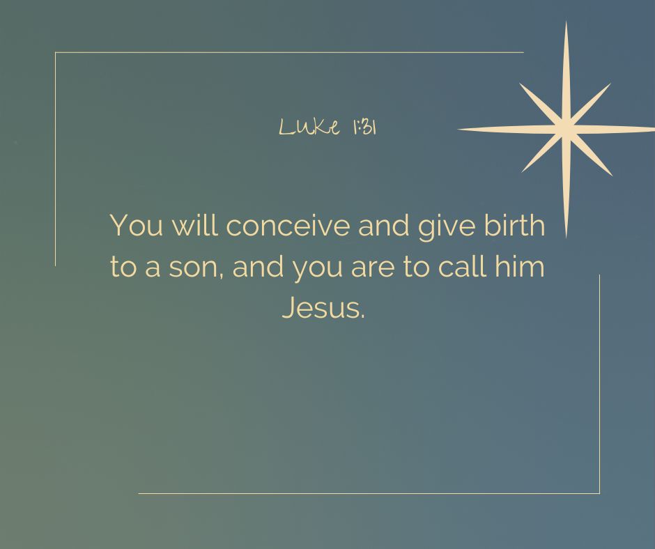 The angel told Mary she would bring forth a son and call his name Jesus in these Christmas Bible verses