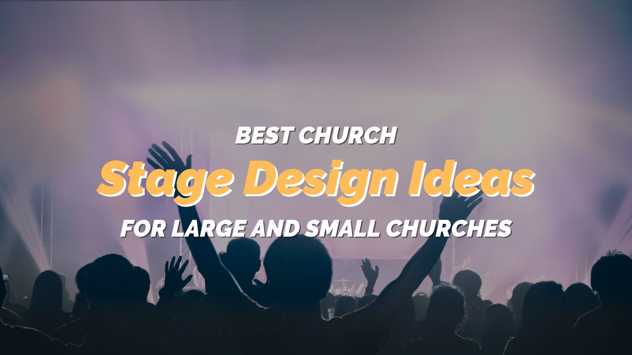 Best Church Stage Design Ideas for Large and Small Churches