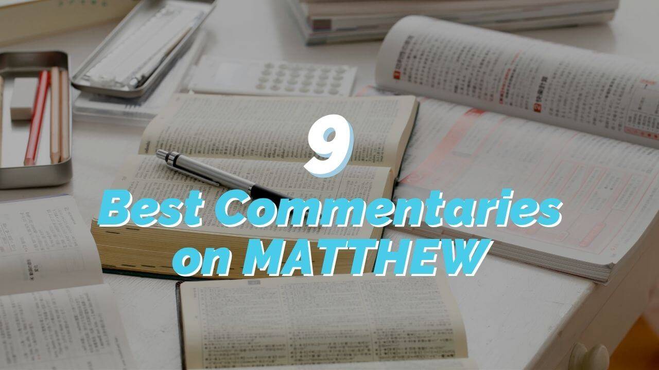 9 Best Commentaries on Matthew for Your Library