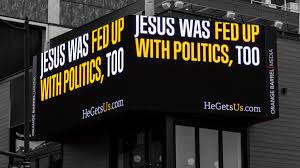 Jesus lived not for political organization, He was fed up with politics, too