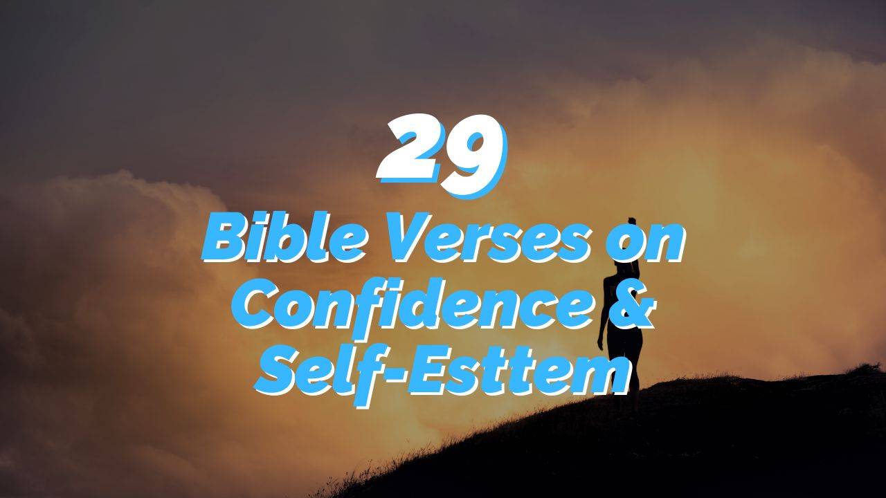 29 Powerful Bible Verses on Confidence and Self-Esteem