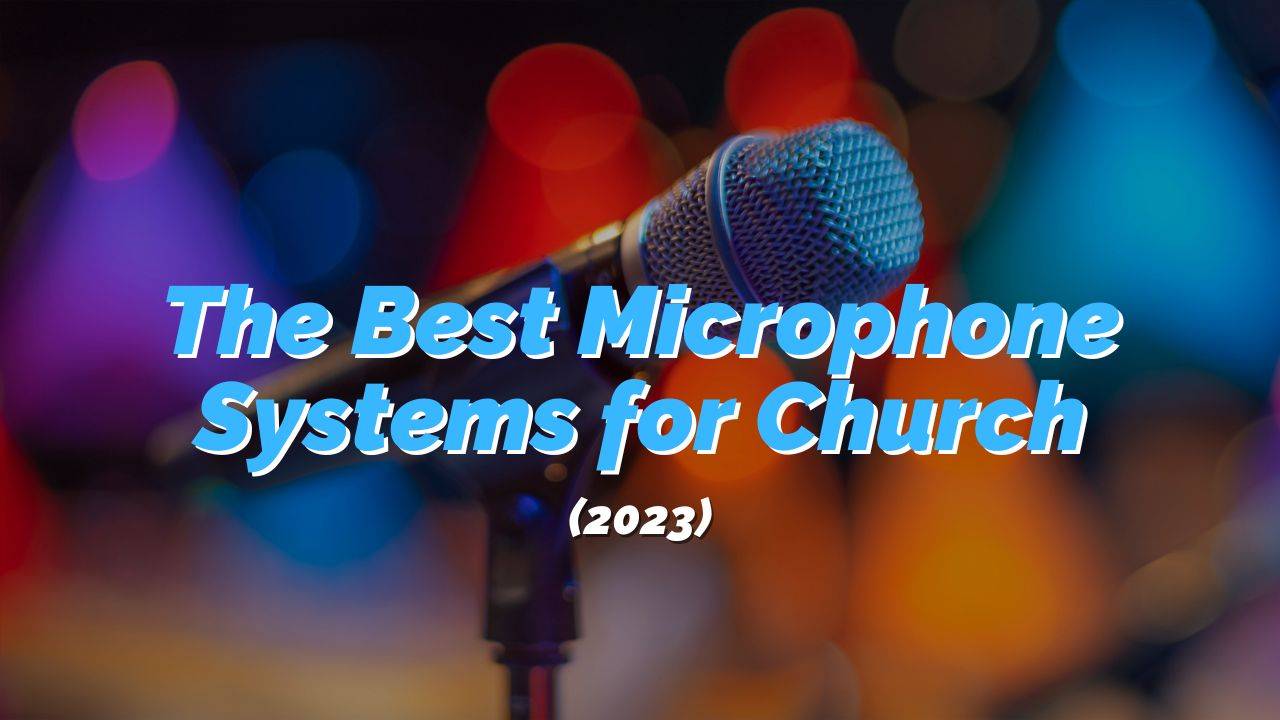 Best Church Microphones: Discover the Perfect  System for Your Space