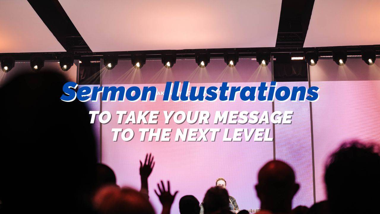 Sermon Illustrations to Take Your Message to the Next Level