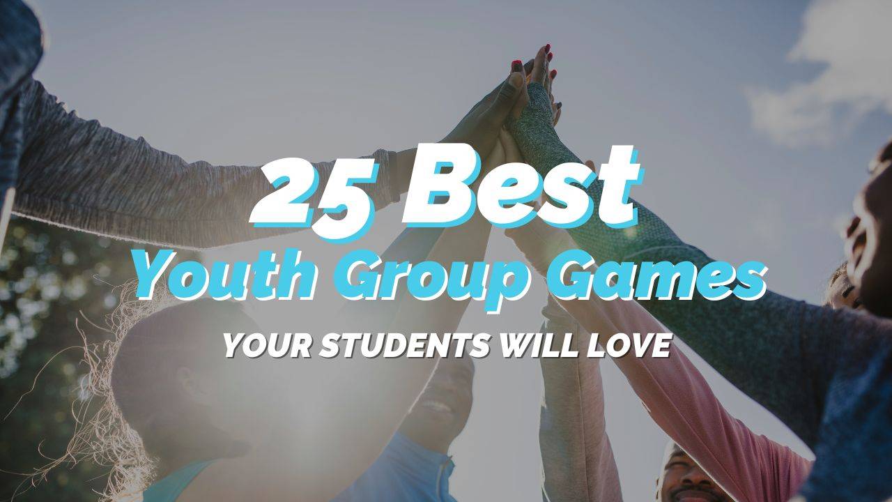 25 Best Youth Group Games Your Students Will Love