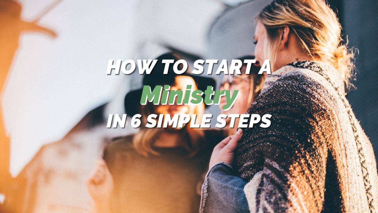 How to Start a Ministry in 6 Simple Steps