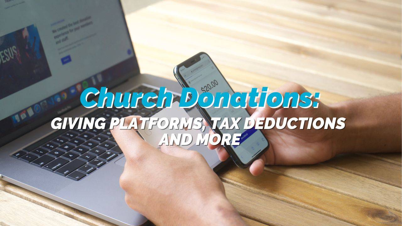 Church Donations: Giving Platforms, Tax Deductions and More
