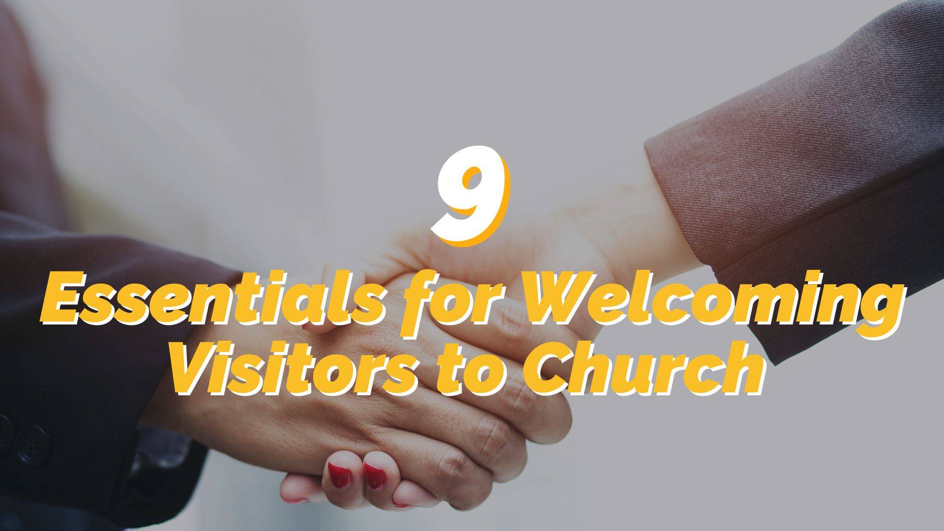9 Essentials to Welcoming Visitors at Church