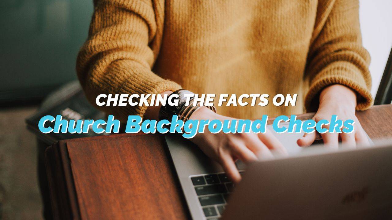 Checking the Facts on Church Background Checks