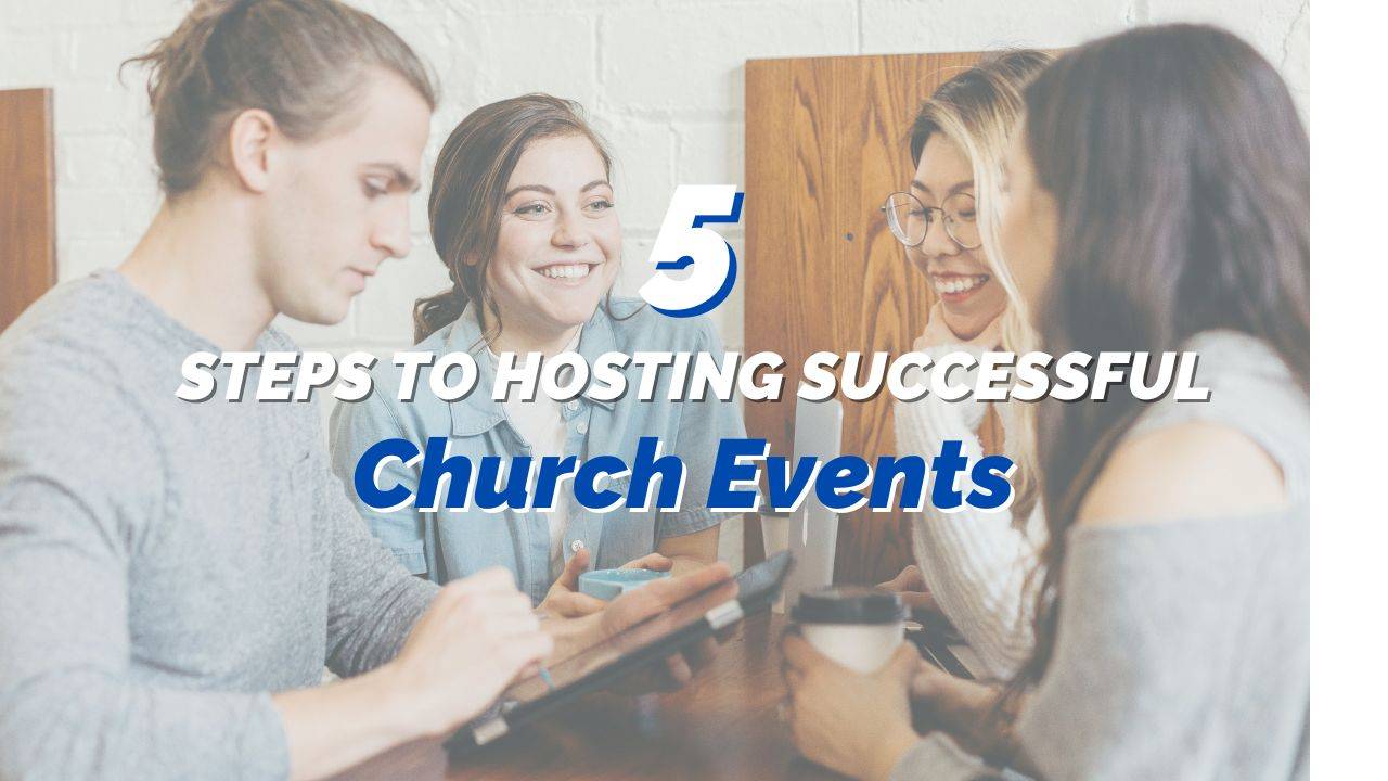 5 Steps to Hosting Successful Church Events for Your Community