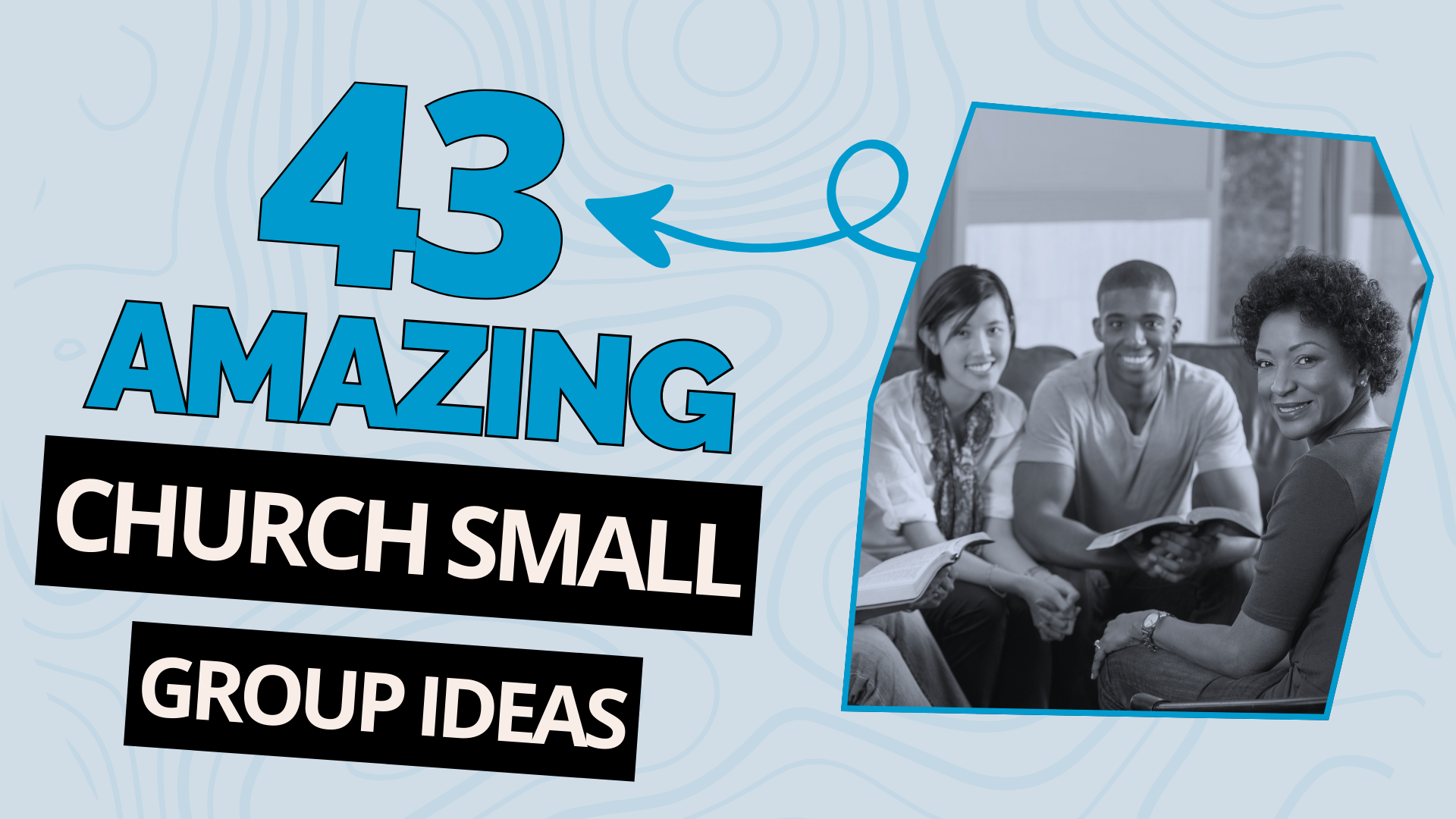 43 Amazing Church Small Group Ideas