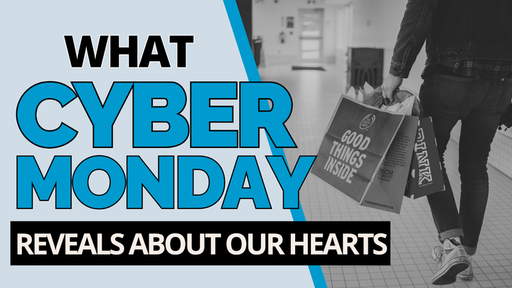 What Cyber Monday Reveals About Our Hearts