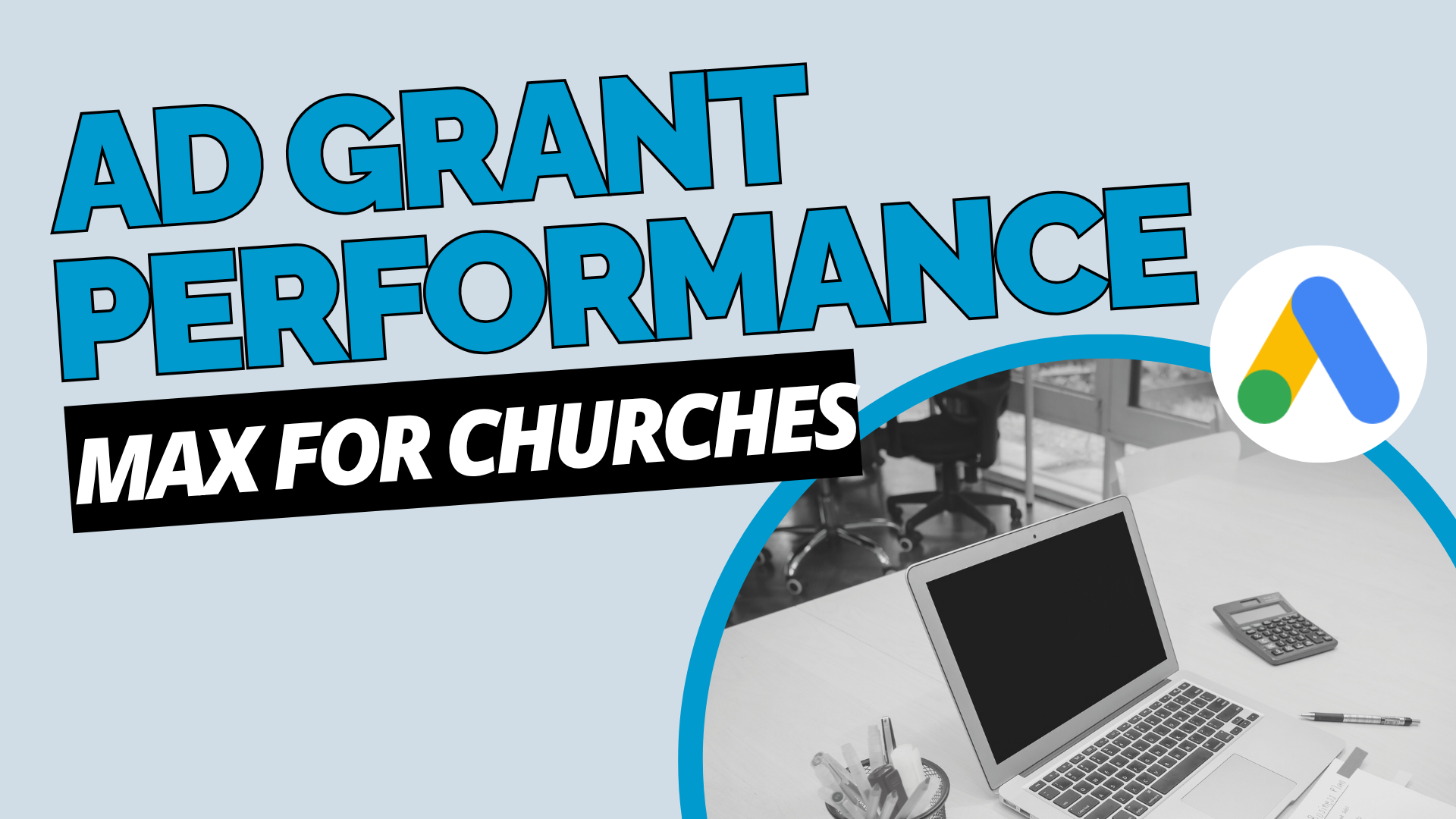 Google Ad Grant Performance Max for Churches: What You Need to Know